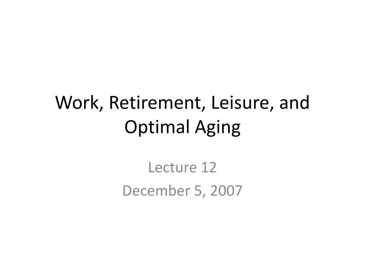 work retirement leisure and optimal aging n.