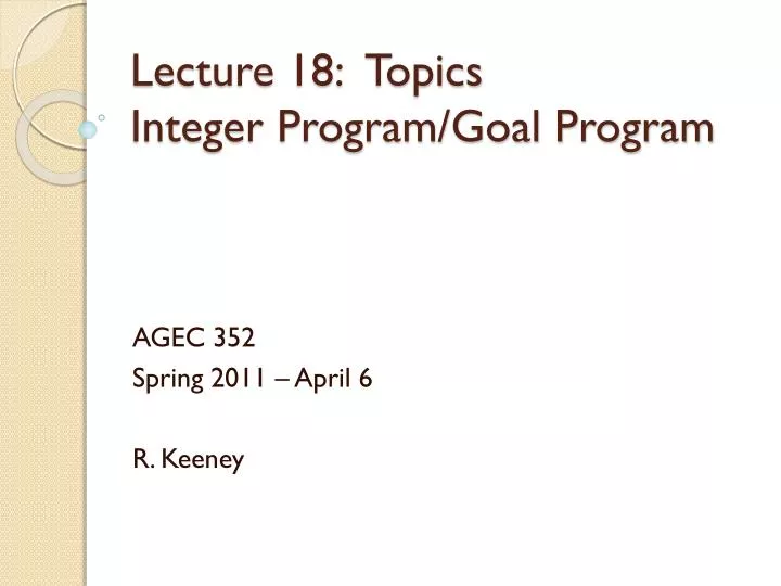 PPT - Lecture 18: Topics Integer Program/Goal Program PowerPoint ...