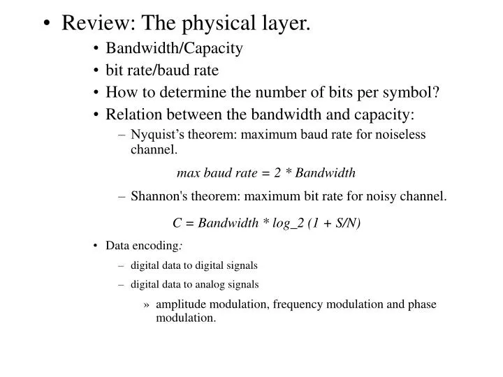PPT - Review: The physical layer. Bandwidth/Capacity bit rate/baud rate ...