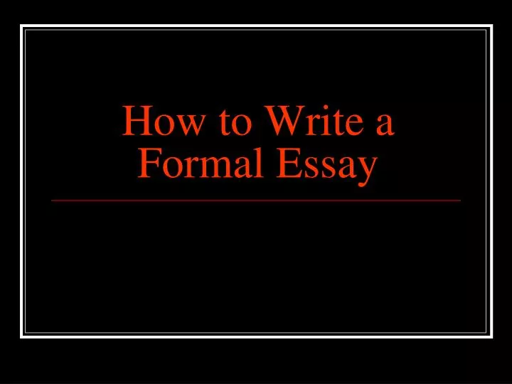 how to write an formal essay