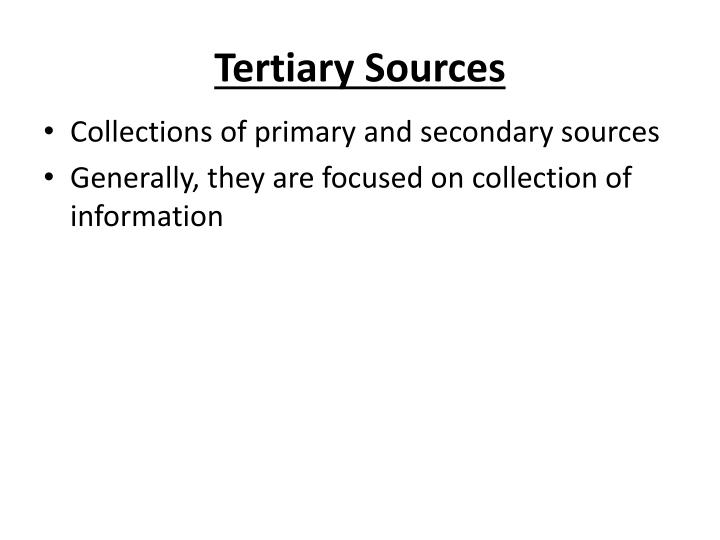 PPT - Primary, Secondary and Tertiary Sources PowerPoint Presentation ...