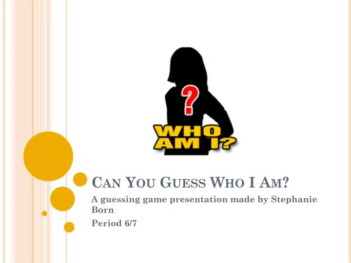 Estate rester sejle PPT - Can You Guess Who I Am? PowerPoint Presentation, free download -  ID:2782606