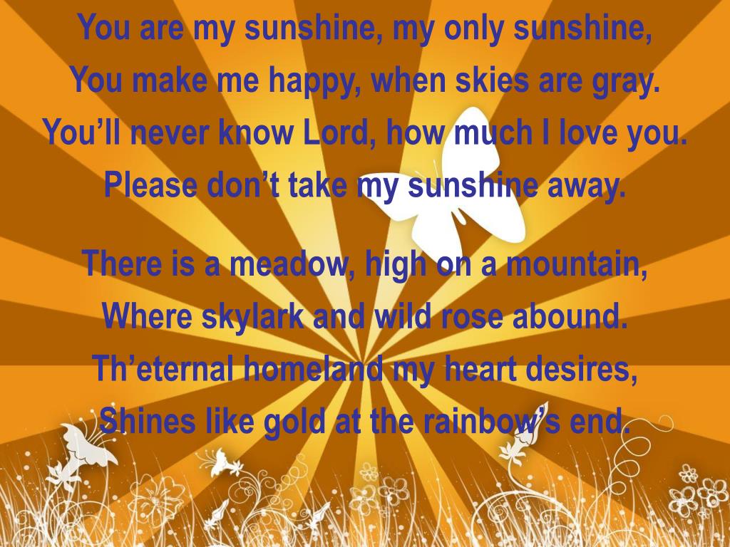 You Are My Sunshine Lyrics You Make Me Happy Sunshine Song 