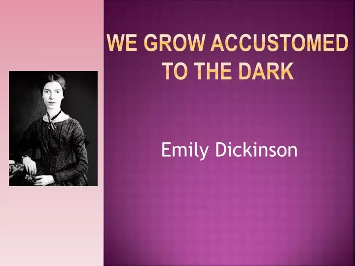 poem we grow accustomed dark analysis poem we grow accustomed dark analysis