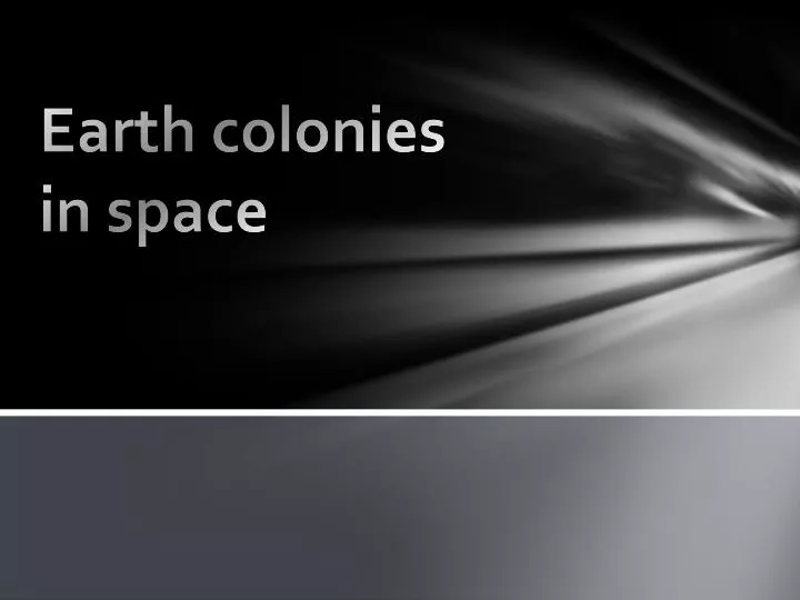 PPT - Earth colonies in space PowerPoint Presentation, free download ...
