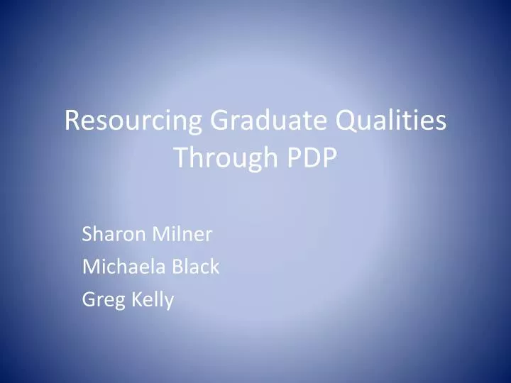 PPT - Resourcing Graduate Qualities Through PDP PowerPoint Presentation ...