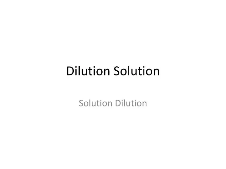 PPT - Dilution Solution PowerPoint Presentation, Free Download - ID:2787083