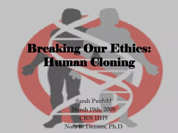 the ethics of human cloning the ethics of human cloning