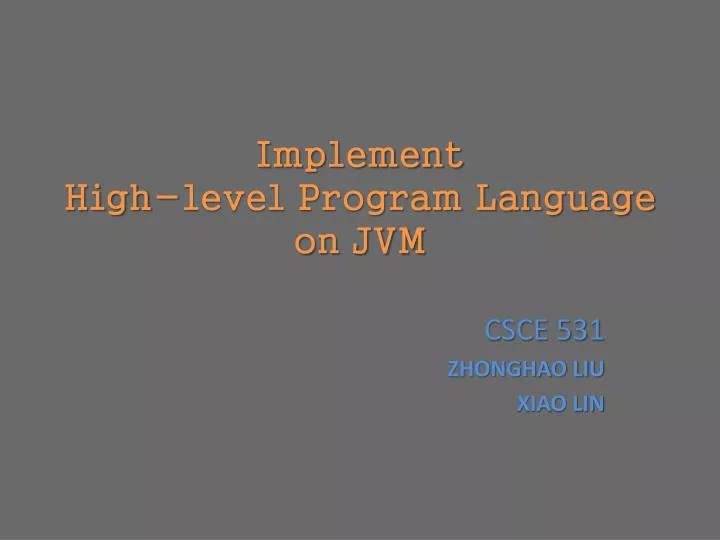PPT - Implement High-level Program Language on JVM PowerPoint ...