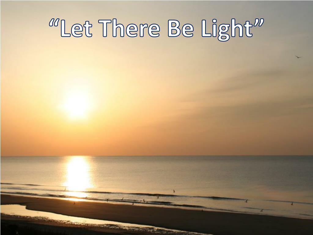 PPT - “Let There Be Light” PowerPoint Presentation, free download - ID:2788694 PPT - “Let There Be Light” PowerPoint Presentation, free download - ID:2788694