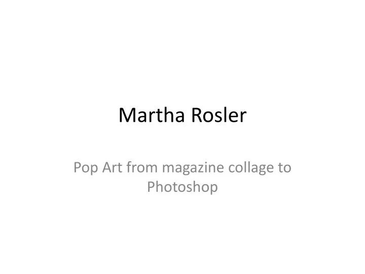 Ppt Martha Rosler Powerpoint Presentation Free Download Id