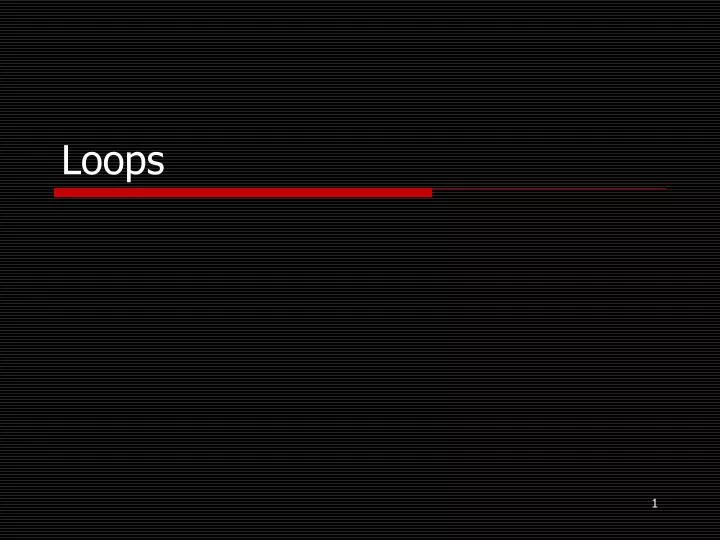 PPT - Loops PowerPoint Presentation, free download - ID:2789911