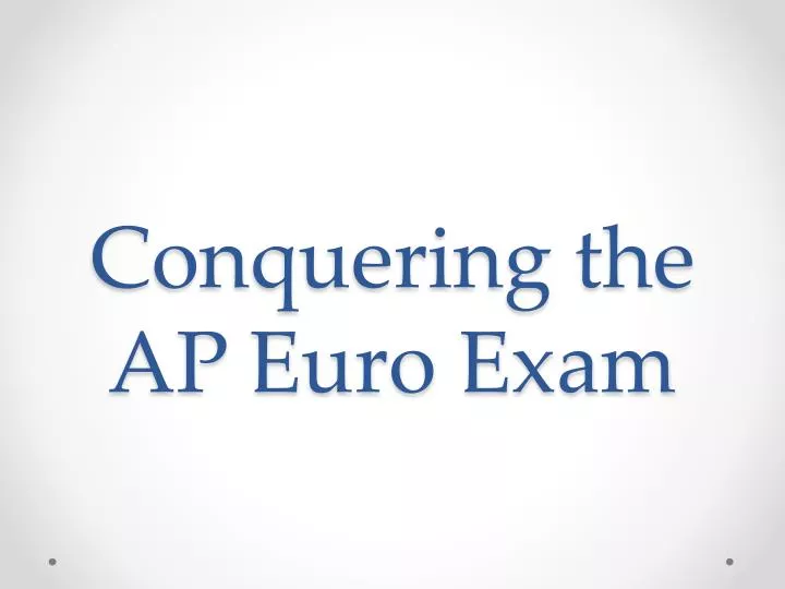 PPT Conquering the AP Euro Exam PowerPoint Presentation, free