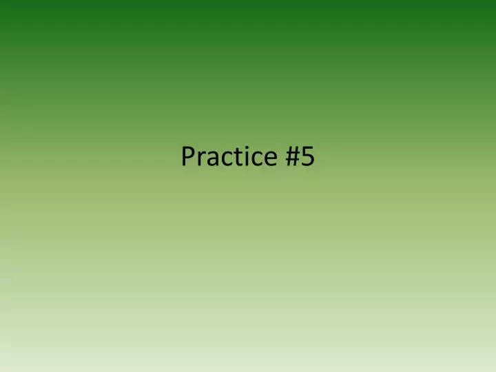practice 5 n.