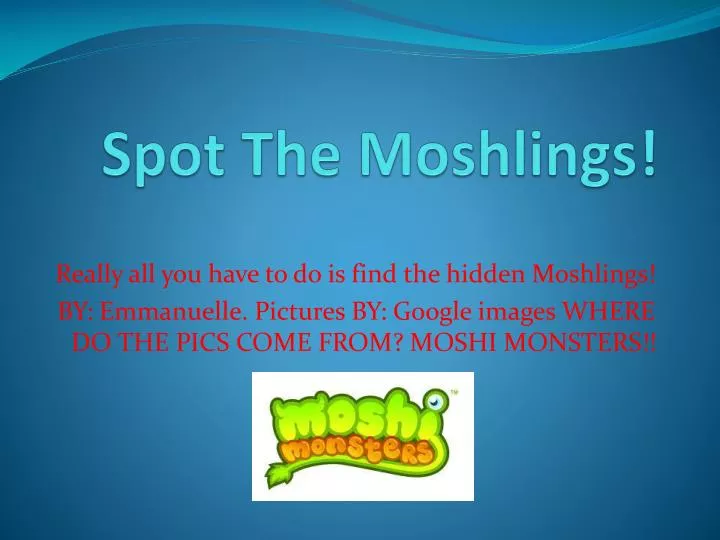 spot the moshlings n.