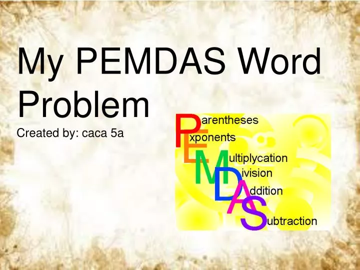 Ppt - My Pemdas Word Problem Created By: Caca 5A Powerpoint Presentation - Id:2796727