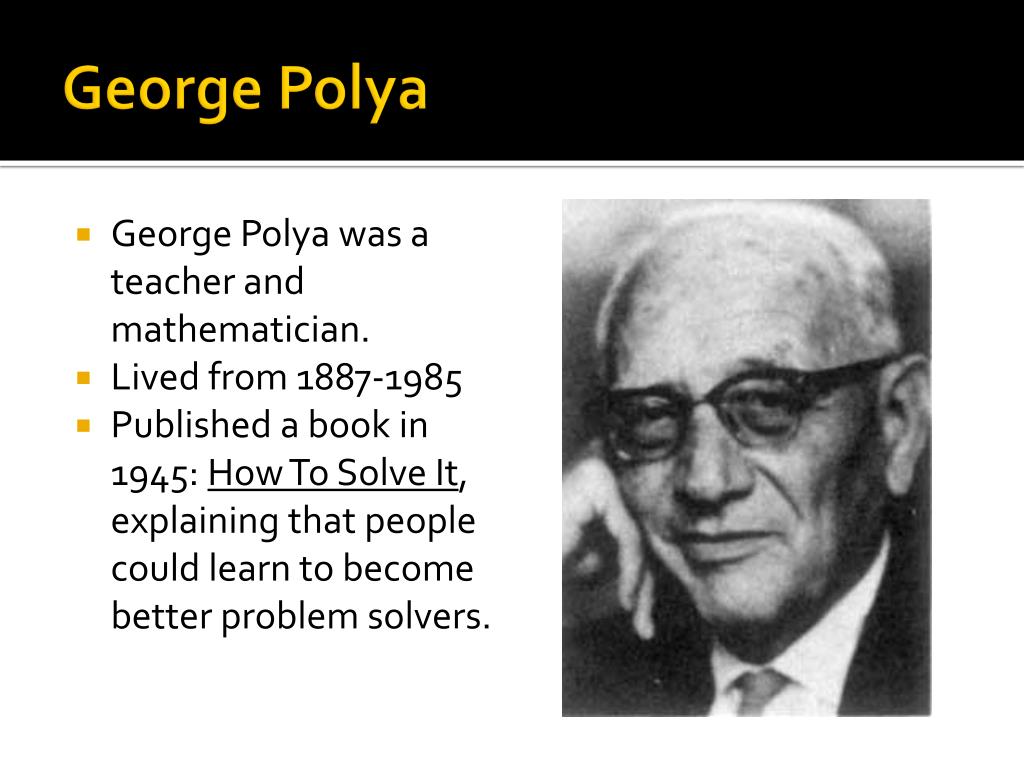 george polya father of problem solving