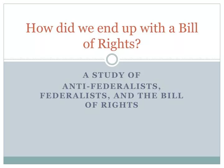 ppt how did we end up with a bill of rights powerpoint bill of rights ppt