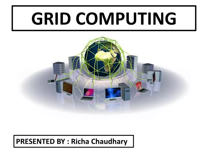 PPT - GRID COMPUTING PowerPoint Presentation, free download - ID:2797731