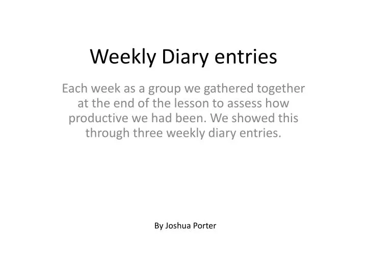weekly diary entries n.