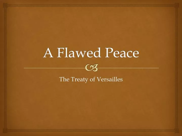 PPT A Flawed Peace PowerPoint Presentation, free download ID2802222