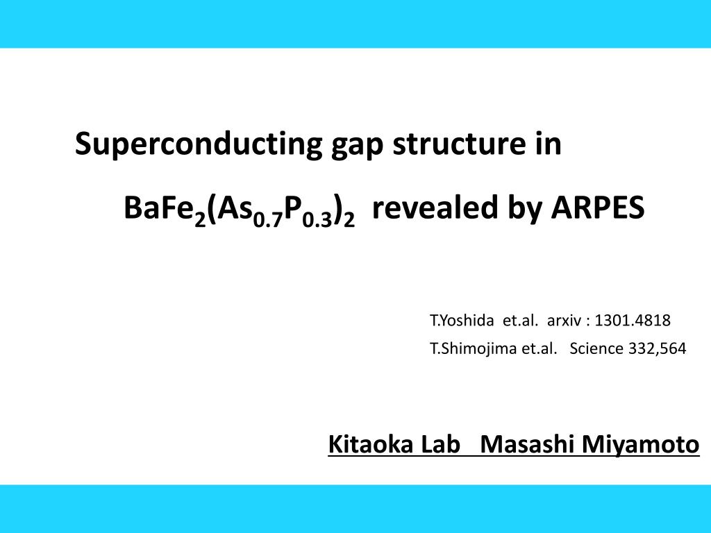 PPT - Superconducting gap structure in BaFe 2 (As 0.7 P 0.3 ) 2 revealed by  ARPES PowerPoint Presentation - ID:2803479