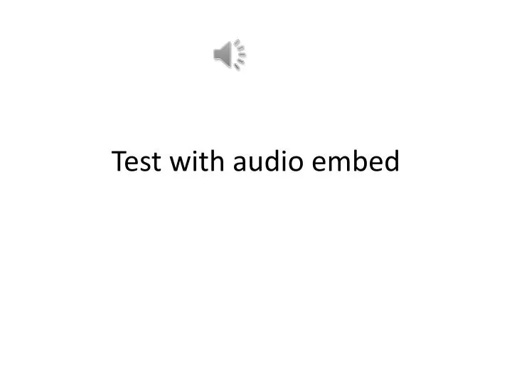 PPT Test with audio embed PowerPoint Presentation, free download ID