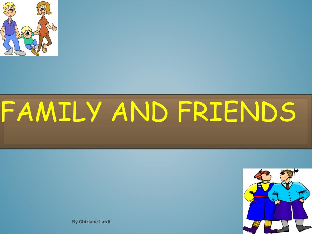 presentation about family and friends