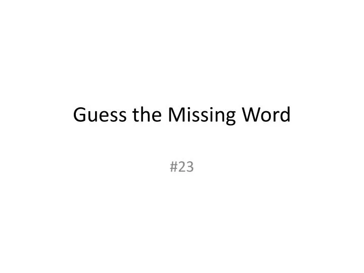 guess the missing word n.