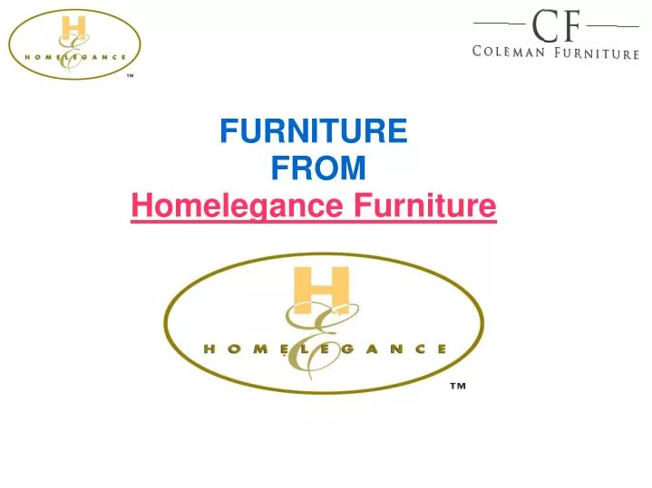 PPT Homelegance Furniture Coleman Furniture PowerPoint Presentation