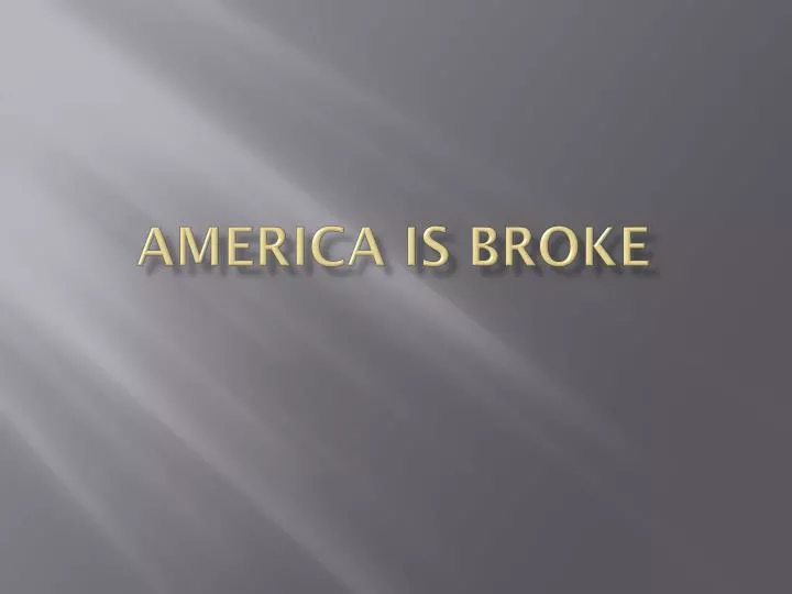 PPT - America is Broke PowerPoint Presentation, free download - ID:2812743