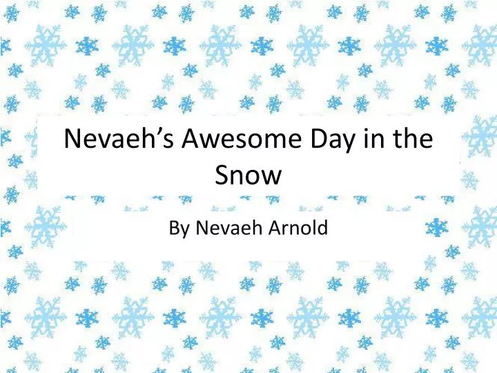 nevaeh s awesome d ay in the snow n.