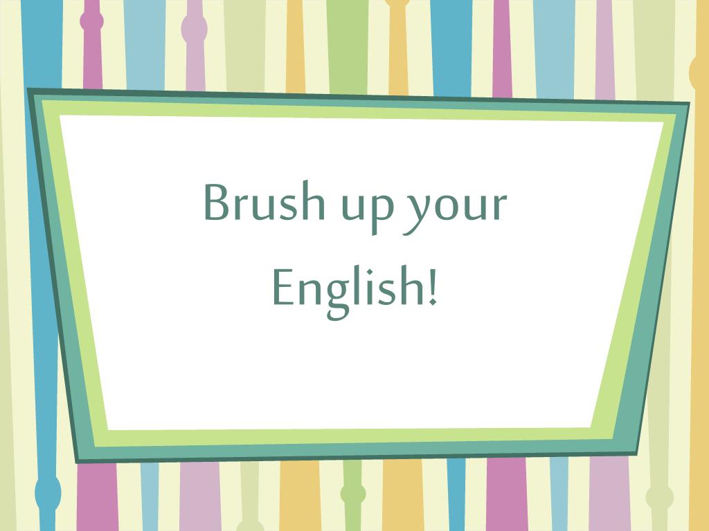 PPT - Brush up your English! PowerPoint Presentation, free download -  ID:2813304