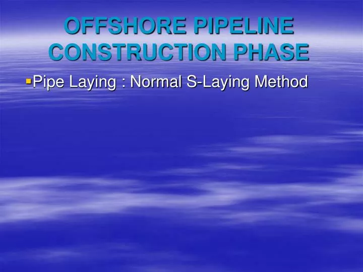 PPT - OFFSHORE PIPELINE CONSTRUCTION PHASE PowerPoint Presentation