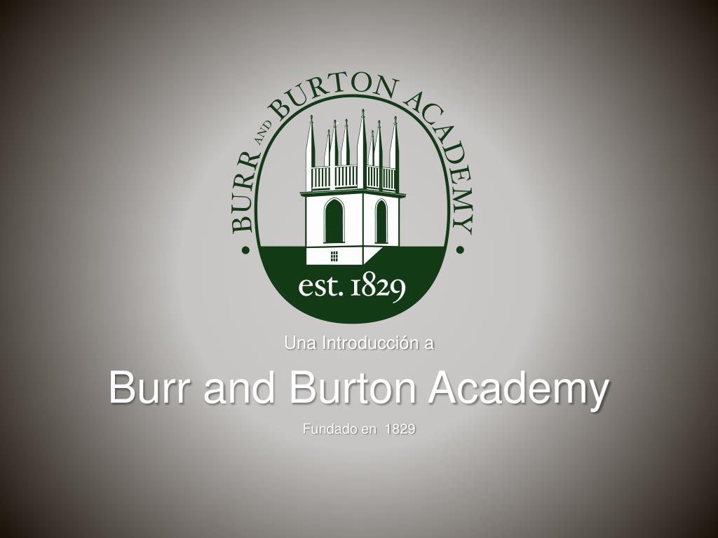 PPT - Una Introducción a Burr and Burton Academy Fundado en 1829 PowerPoint  Presentation - ID:2819276