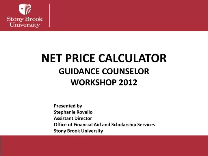 PPT - NET PRICE CALCULATOR GUIDANCE COUNSELOR WORKSHOP 2012 PowerPoint ...