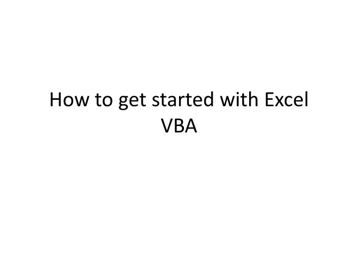 PPT - How to get started with Excel VBA PowerPoint Presentation, free ...