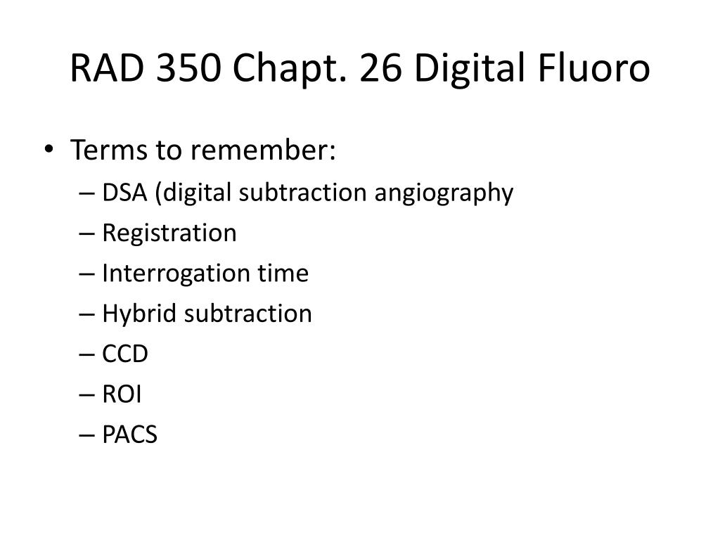 PPT RAD 350 Chapt . 26 Digital Fluoro PowerPoint Presentation, free