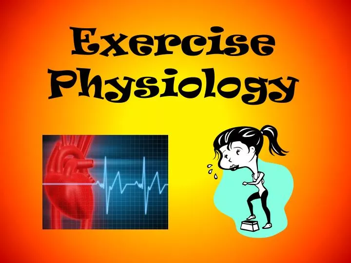 PPT - Exercise Physiology PowerPoint Presentation, Free Download - ID ...