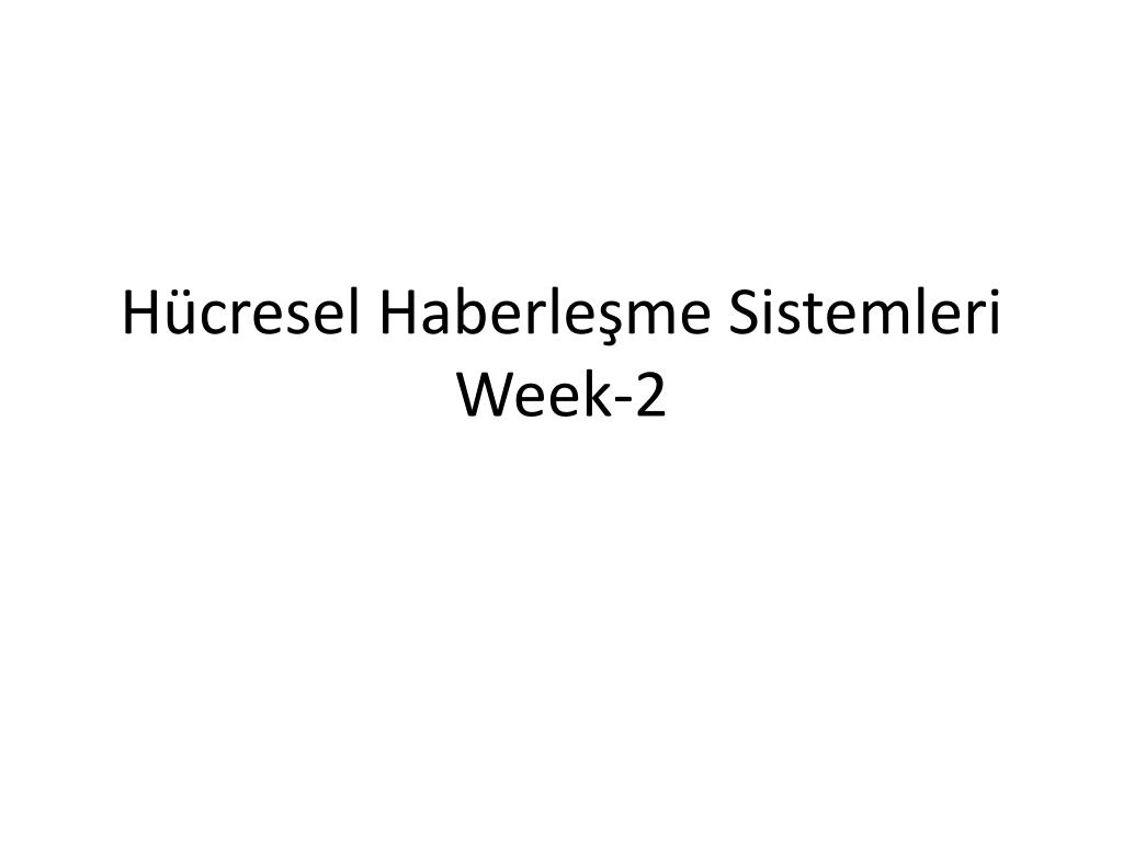 PPT - Hücresel Haberleşme Sistemleri Week-2 PowerPoint Presentation, free  download - ID:2822787