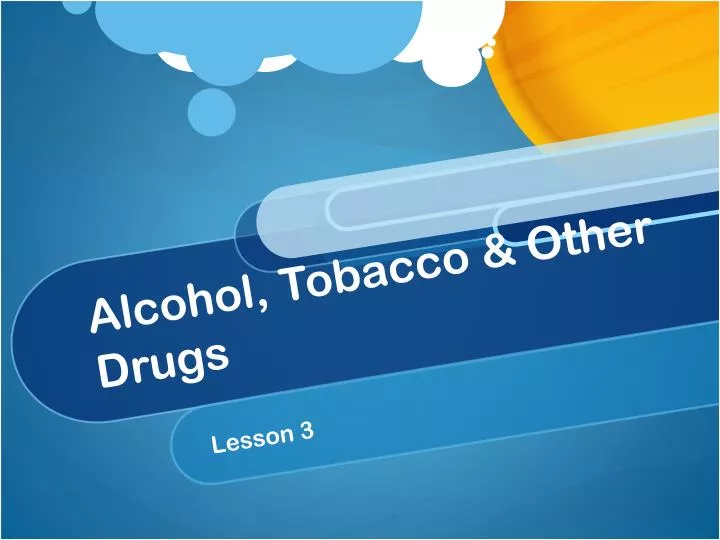 PPT - Alcohol, Tobacco & Other Drugs PowerPoint Presentation, Free ...