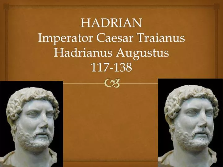 PPT - HADRIAN Imperator Caesar Traianus Hadrianus Augustus 117-138 ...