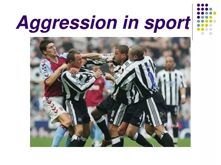aggression behavior in sports by aggression behavior in sports by