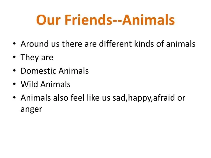 PPT - Our Friends--Animals PowerPoint Presentation, free download -  ID:2827418