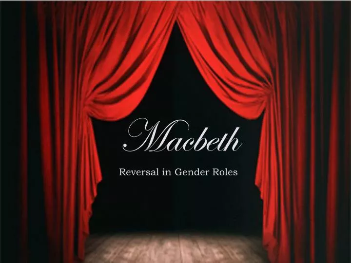 macbeths role reversal The macbeths’ marriage, like the couple themselves, is atypical, particularly by the standards of its time yet despite their odd power dynamic, the two of them seem surprisingly attached to one another, particularly compared to other married couples in shakespeare’s plays, in which romantic felicity appears primarily during courtship and. macbeths role reversal The macbeths’ marriage, like the couple themselves, is atypical, particularly by the standards of its time yet despite their odd power dynamic, the two of them seem surprisingly attached to one another, particularly compared to other married couples in shakespeare’s plays, in which romantic felicity appears primarily during courtship and.