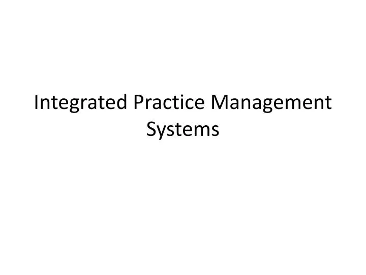 integrated practice management systems n.