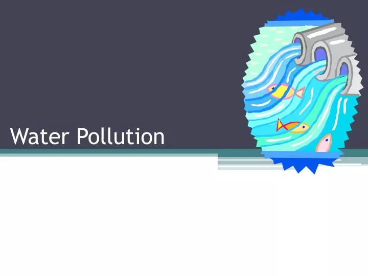 water pollution n.