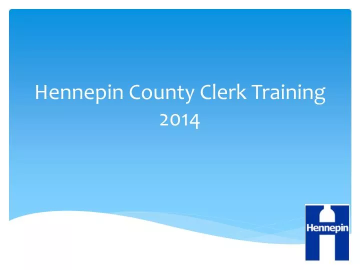PPT Hennepin County Clerk Training 2014 PowerPoint Presentation Free 