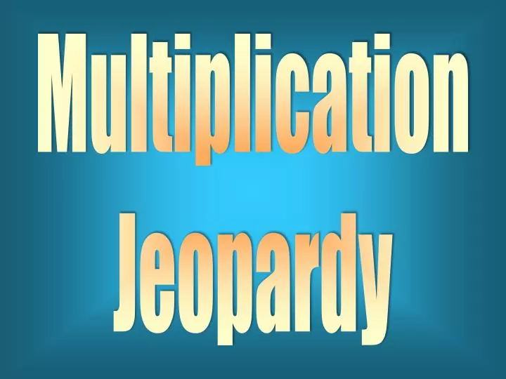 Ppt - Multiplication Jeopardy Powerpoint Presentation, Free Download - Id:2833633