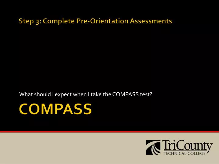 PPT - Step 3: Complete Pre-Orientation Assessments COMPASS PowerPoint ...